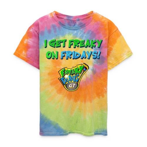 I Get Freaky on Fridays - Kid's Tie Dye T-Shirt