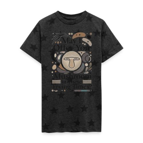 Mushroom in These Trying Times T-Shirt - Kid's 5 Star Print T-Shirt
