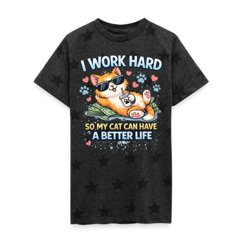 I Work Hard So My Cat Can Have a Better Life - Kid's 5 Star Print T-Shirt