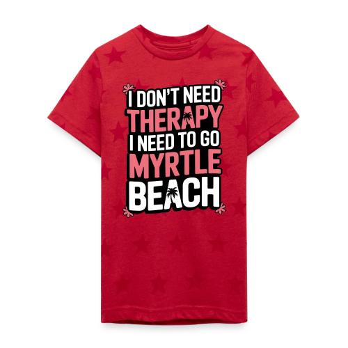 I Don’t Need Therapy I Need to Go to Myrtle Beach - Kid's 5 Star Print T-Shirt