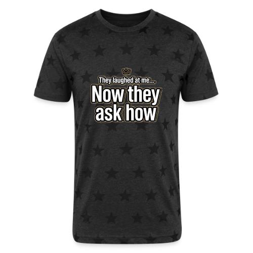 They Laughed at Me Now They Ask How | Motivational - Unisex Adult Star Printed T-Shirt
