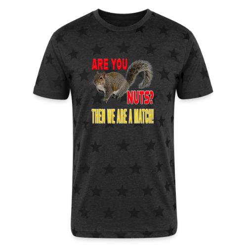 Are You Nuts? Then we are a match! - Unisex Adult Star Printed T-Shirt
