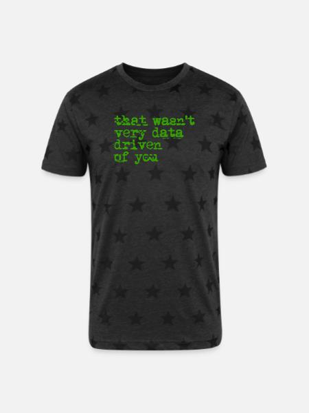 That Wasn't Very Data Driven - Unisex Adult Star Printed T-Shirt - charcoal star