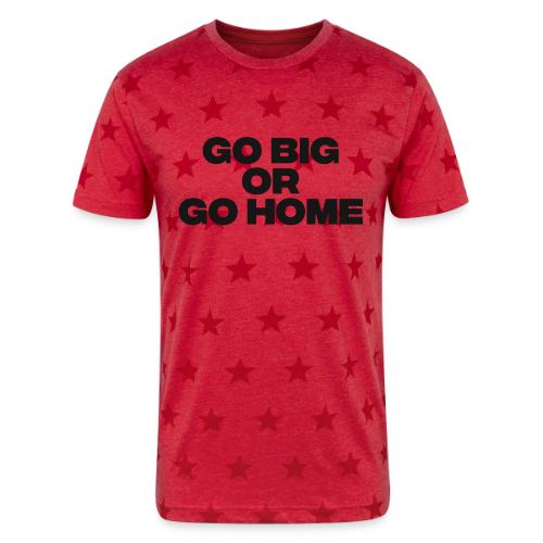 go big or go home - Unisex Adult Star Printed T-Shirt