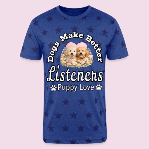 Dogs Make Better Listeners - Unisex Adult Star Printed T-Shirt