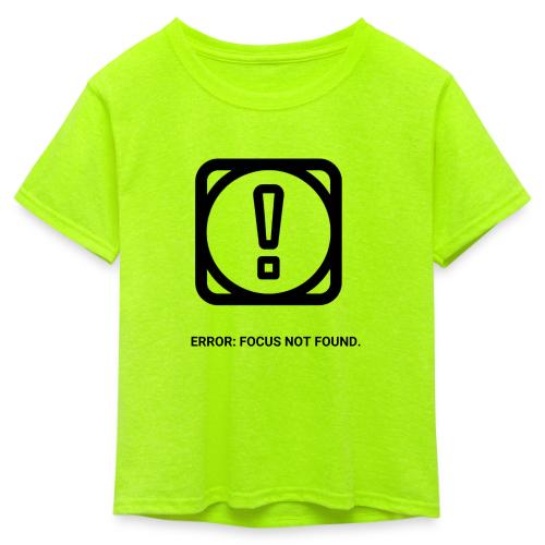 ERROR: FOCUS NOT FOUND T-Shirt | Funny Remote Work - Kid's 50/50 Neon T-Shirt