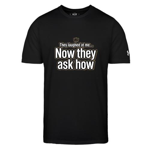 They Laughed at Me Now They Ask How | Motivational - Under Armour Men's Athletic 2.0 T-Shirt