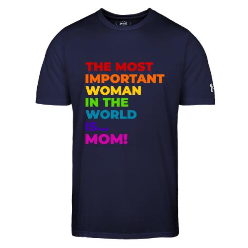 Mom: The Most Important Woman in the World - Under Armour Men's Athletic 2.0 T-Shirt