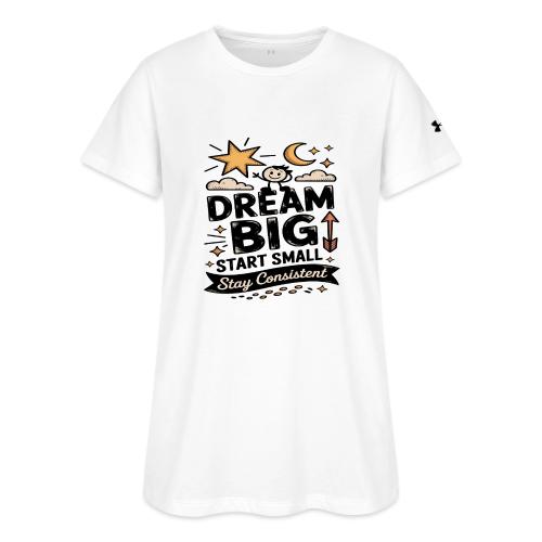Dream Big Start Small Stay Consistent - Under Armour Women's Athletic 2.0 T-Shirt