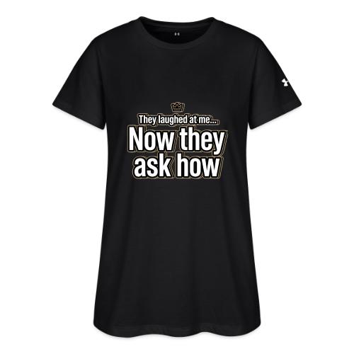 They Laughed at Me Now They Ask How | Motivational - Under Armour Women's Athletic 2.0 T-Shirt