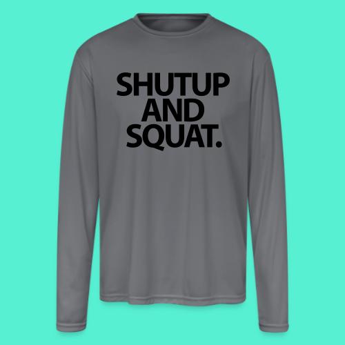 Shutup type Gym Motivation - Men's Moisture Wicking Performance Long Sleeve T-Shirt