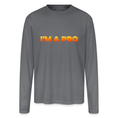 I'm a pro - Men's Moisture Wicking Performance Long Sleeve T-Shirt