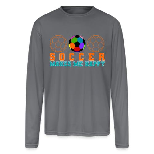 Soccer Makes Me Happy - Men's Moisture Wicking Performance Long Sleeve T-Shirt