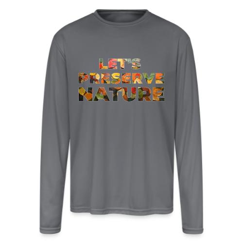 Let's Preserve Nature - Men's Moisture Wicking Performance Long Sleeve T-Shirt