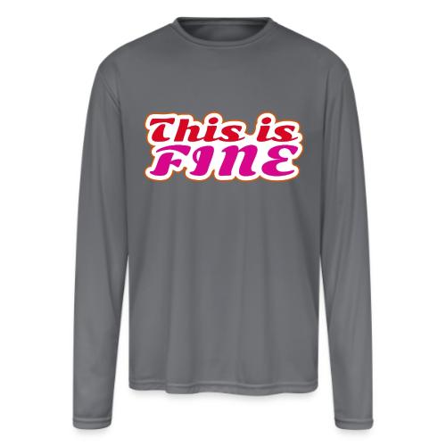 This Is Fine - Men's Moisture Wicking Performance Long Sleeve T-Shirt