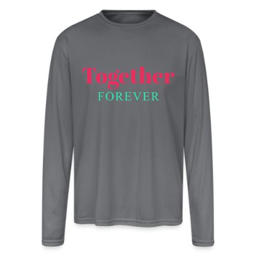 Together Forever Love Quote Design - Men's Moisture Wicking Performance Long Sleeve T-Shirt