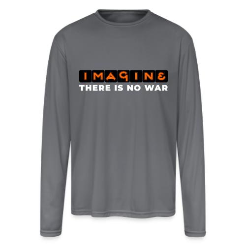 Imagine, There Is No War - Men's Moisture Wicking Performance Long Sleeve T-Shirt