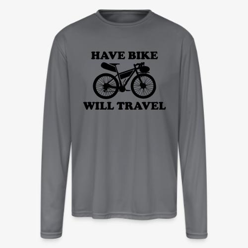 have bike will travel - Men's Moisture Wicking Performance Long Sleeve T-Shirt