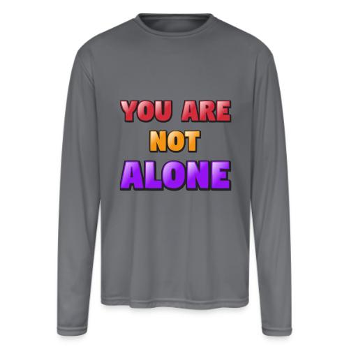 You Are Not Alone – Inspirational Word Art - Men's Moisture Wicking Performance Long Sleeve T-Shirt