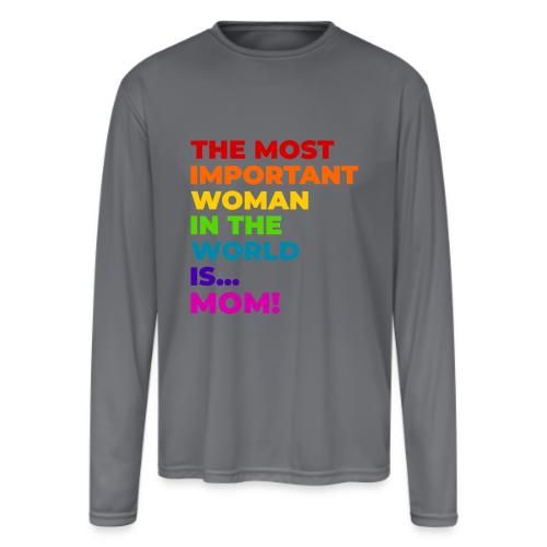 Mom: The Most Important Woman in the World - Men's Moisture Wicking Performance Long Sleeve T-Shirt