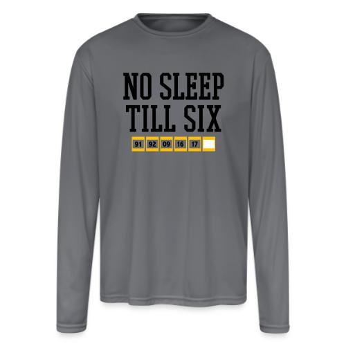 No Sleep Till Six (On White) - Men's Moisture Wicking Performance Long Sleeve T-Shirt