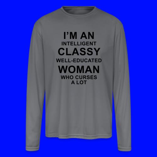 I'm an Intelligent classy well-educated woman who - Men's Moisture Wicking Performance Long Sleeve T-Shirt