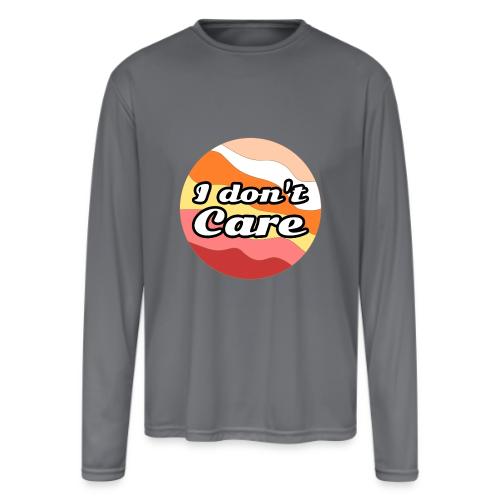 I Don’t Care Vibes - Men's Moisture Wicking Performance Long Sleeve T-Shirt