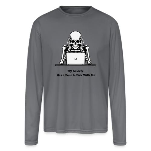 My Anxiety Has a Bone to Pick With Me T-Shirt - Men's Moisture Wicking Performance Long Sleeve T-Shirt