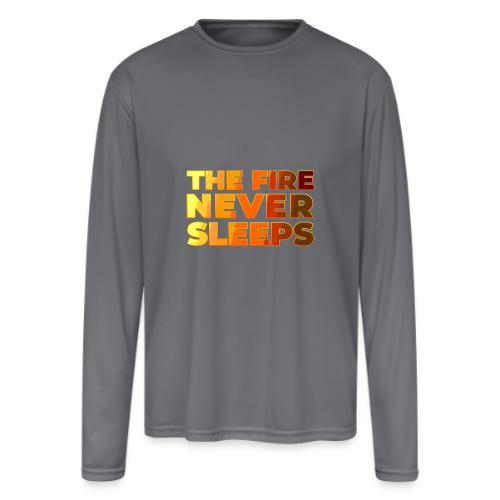 The fire never sleeps - Men's Moisture Wicking Performance Long Sleeve T-Shirt