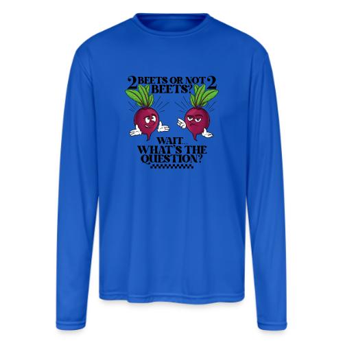 Two beets or not - Men's Moisture Wicking Performance Long Sleeve T-Shirt