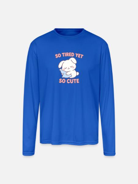 So Tired Yet So Cute - Men's Moisture Wicking Performance Long Sleeve T-Shirt - royal blue