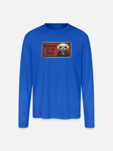 Beware of my dog - Men's Moisture Wicking Performance Long Sleeve T-Shirt - royal blue