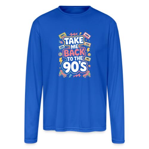 Retro 90s Take Me Back Graphic Art - Men's Moisture Wicking Performance Long Sleeve T-Shirt