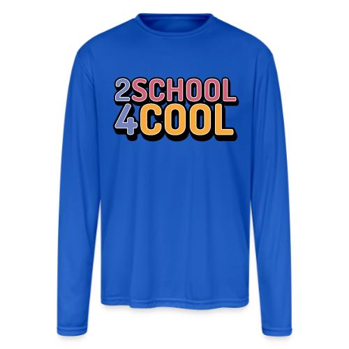 2 School 4 Cool - Men's Moisture Wicking Performance Long Sleeve T-Shirt
