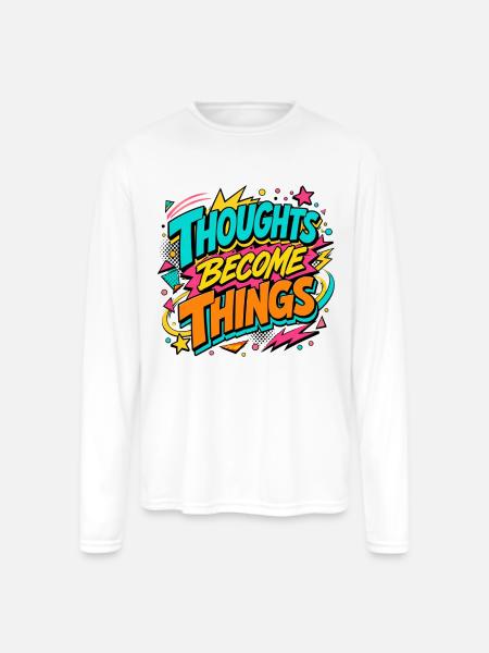 Thoughts Become Things - Men's Moisture Wicking Performance Long Sleeve T-Shirt - white