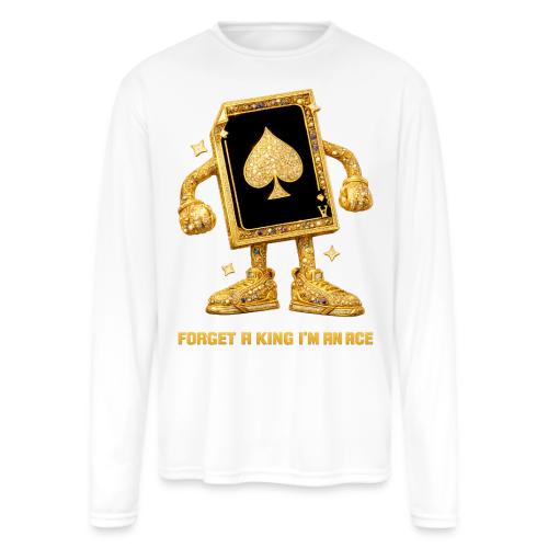Forget A King I'm An Ace - Men's Moisture Wicking Performance Long Sleeve T-Shirt