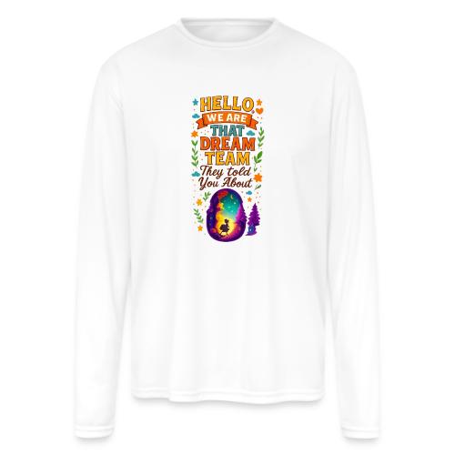 Dream Team Inspirational Graphic - Men's Moisture Wicking Performance Long Sleeve T-Shirt