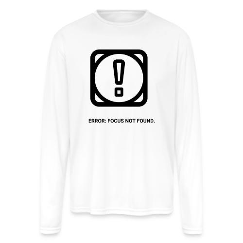 ERROR: FOCUS NOT FOUND T-Shirt | Funny Remote Work - Men's Moisture Wicking Performance Long Sleeve T-Shirt