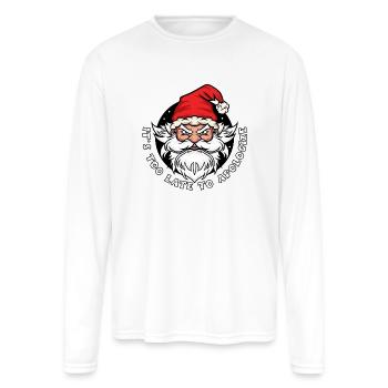 It's too late to apologize - Santa Claus - Men's Moisture Wicking Performance Long Sleeve T-Shirt - white - Front