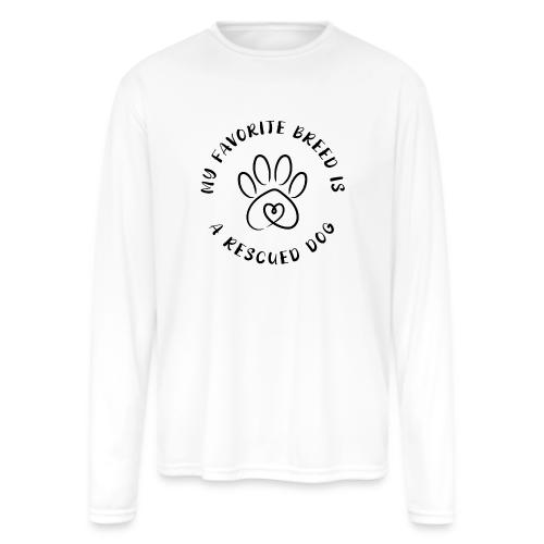 Favorite breed? Rescued dog! - Men's Moisture Wicking Performance Long Sleeve T-Shirt