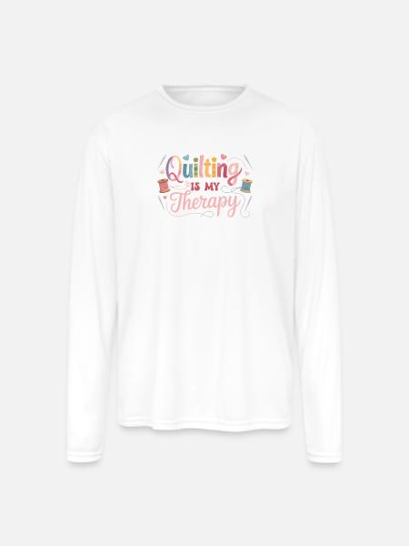 Quilting Therapy Inspirational Design - Men's Moisture Wicking Performance Long Sleeve T-Shirt - white