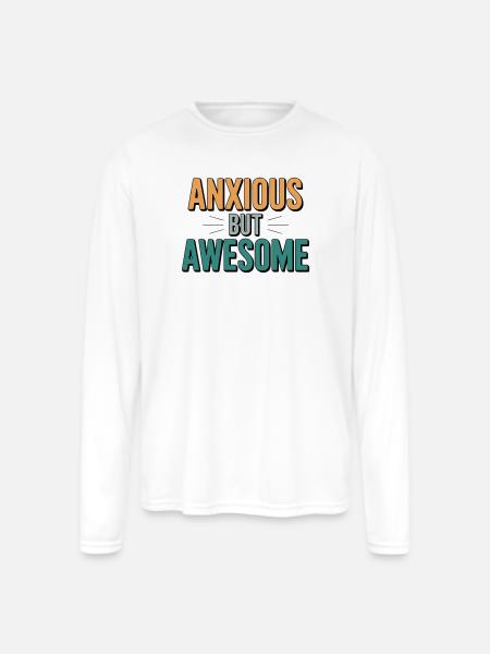 Anxious But Awesome - Men's Moisture Wicking Performance Long Sleeve T-Shirt - white