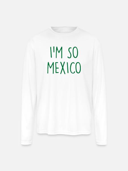 I'm so Mexico - Men's Moisture Wicking Performance Long Sleeve T-Shirt - white