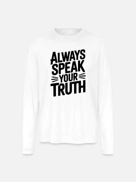 Always Speak Your Truth - Men's Moisture Wicking Performance Long Sleeve T-Shirt - white