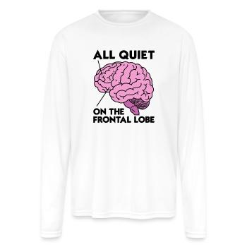 All Quiet on the Frontal Lobe Funny Brain - Men's Moisture Wicking Performance Long Sleeve T-Shirt - white - Front