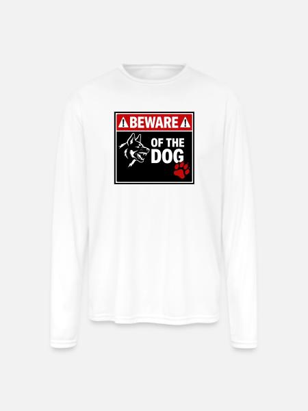 BEWARE OF THE DOG - Men's Moisture Wicking Performance Long Sleeve T-Shirt - white