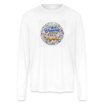 Turn Dreams Into Plans - Men's Moisture Wicking Performance Long Sleeve T-Shirt - white - Front