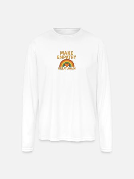 Make Empathy Great Again - Men's Moisture Wicking Performance Long Sleeve T-Shirt - white
