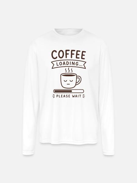 Coffee Loading... Please Wait - Men's Moisture Wicking Performance Long Sleeve T-Shirt - white