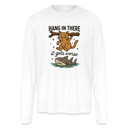 Funny Hang in There, It Gets Worse Cat and Shark - Men's Moisture Wicking Performance Long Sleeve T-Shirt